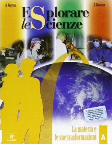 Esplorare le scienze. Vol. A-B-C-D. Per la Scuola media - Bruna Negrino - Daniela Rondano