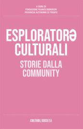 Esplorator* culturali. Storie dalla community