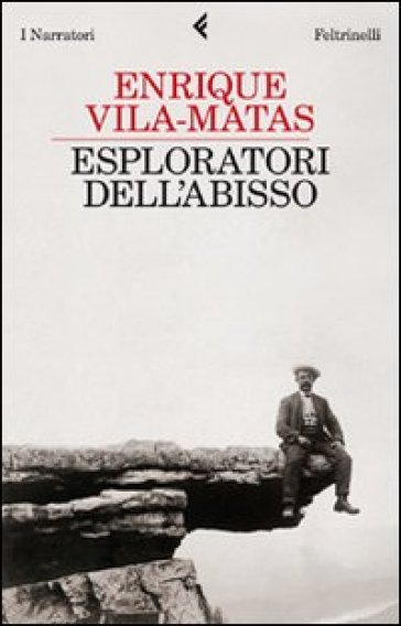 Esploratori dell'abisso - Enrique Vila-Matas