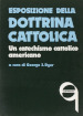 Esposizione della dottrina cattolica. Un catechismo cattolico americano