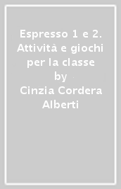 Espresso 1 e 2. Attività e giochi per la classe