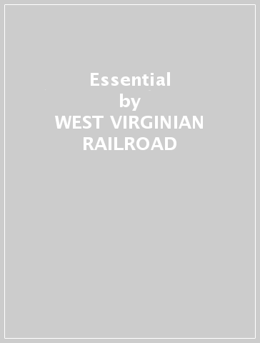 Essential - WEST VIRGINIAN RAILROAD