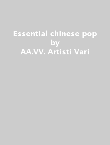 Essential chinese pop - AA.VV. Artisti Vari