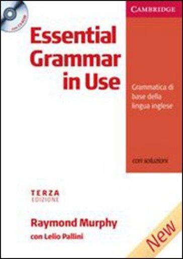 Essential grammar in use. With answers. Ediz. italiana. Per le Scuole superiori. Con CD-ROM - Raymond Murphy - Leo Pallini
