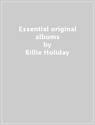 Essential original albums - Billie Holiday