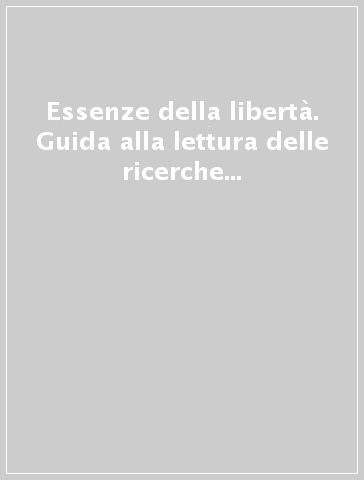 Essenze della libertà. Guida alla lettura delle ricerche filosofische di F. W. J. Schelling