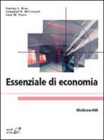 Essenziale di economia - Stanley L. Brue - R. McConnell Campbell - Sean M. Flynn