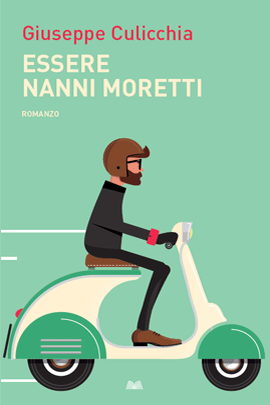 Essere Nanni Moretti - Giuseppe Culicchia