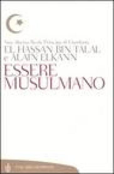 Essere musulmano - Hassan Bin Talal - Alain Elkann