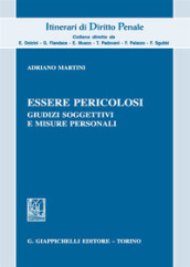 Essere pericolosi. Giudizi soggettivi e misure personali