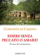 Essere senza peccato o amare? Il cuore del cristianesimo