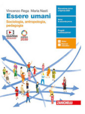 Essere umani. Sociologia, Antropologia e Pedagogia. Con antologia La globalizzazione. Per la 5ª classe delle Scuole superiori. Con e-book. Con espansione online