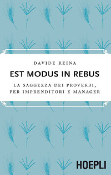 Est modus in rebus. La saggezza dei proverbi, per imprenditori e manager - Davide Reina