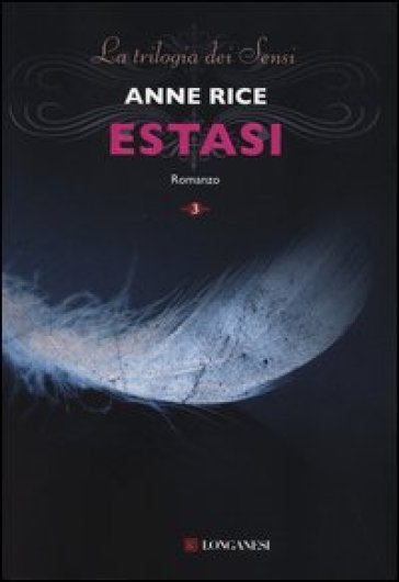 Estasi. La trilogia dei Sensi. 3. - Anne Rice