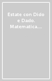 Estate con Dido e Dado. Matematica. Per la Scuola elementare. Vol. 4