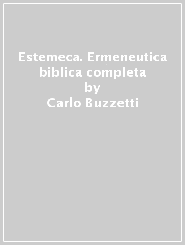 Estemeca. Ermeneutica biblica completa - Carlo Buzzetti