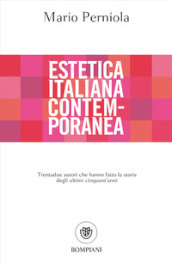 Estetica italiana contemporanea. Trentadue autori che hanno fatto la storia degli ultimi cinquant