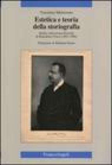 Estetica e teoria della storiografia. Studio sulla prima filosofia di Benedetto Croce (1893-1900) - Vincenzo Martorano