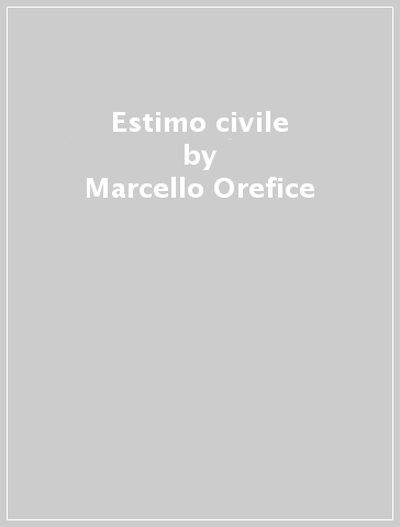 Estimo civile - Marcello Orefice - Luigi Orefice