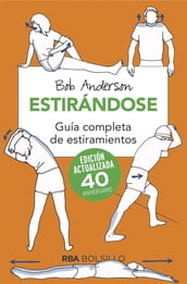 Estirándose. Guía completa de estiramientos