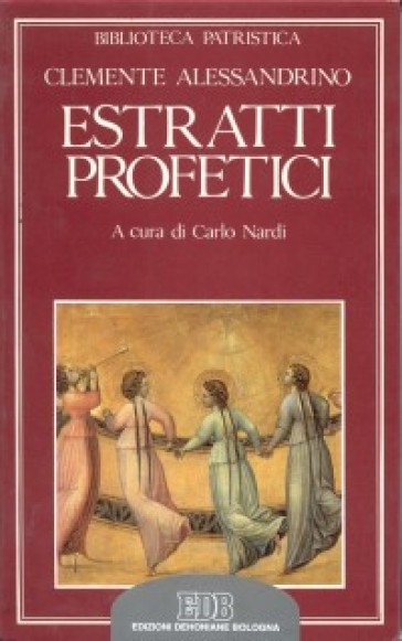 Estratti profetici. Eclogae propheticae - Clemente Alessandrino (san)