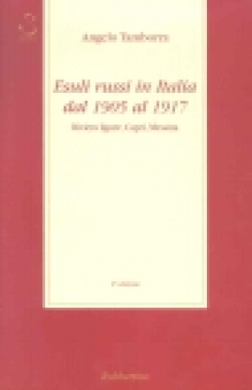 Esuli russi in Italia dal 1905 al 1917. Riviera ligure, Capri, Messina - Angelo Tamborra