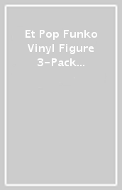 Et Pop Funko Vinyl Figure 3-Pack Et In Disguise/Et In Robe/ Et With Flowers