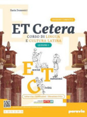 Et cetera. Corso di lingua e cultura latina. Ediz. compatta con Atticus. Lezioni di latino. Con Grammatica latina. Per le Scuole superiori. Con e-book. Con espansione online. Vol. 1