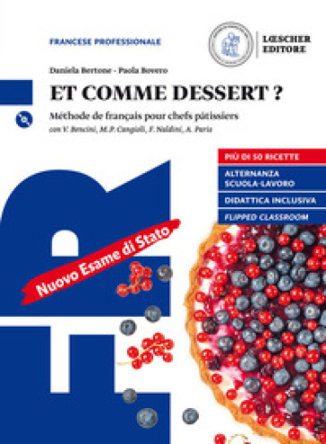 Et comme dessert? Méthode de français pour chefs patissiers. Per gli Ist. professionali. Con e-book. Con espansione online. Con CD-Audio - Vera Bencini - Monique Paola Cangioli - Francesca Naldini