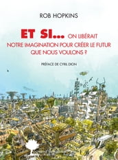 Et si... on libérait notre imagination pour créer le futur que nous voulons ?