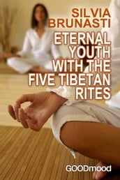 Eternal youth with the five tibetan rites