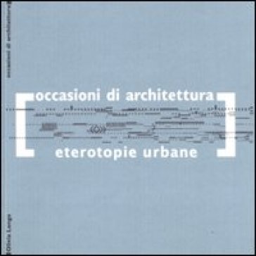 Eterotopie urbane - Olivia Longo