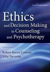 Ethics and Decision Making in Counseling and Psychotherapy