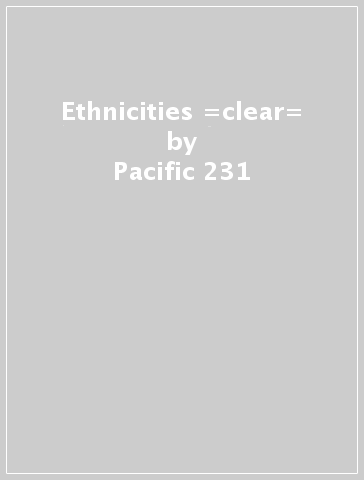 Ethnicities =clear= - Pacific 231