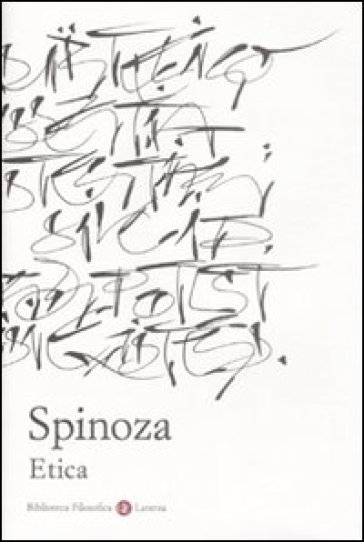 Etica. Esposizione e commento di Piero Martinetti - Baruch Spinoza