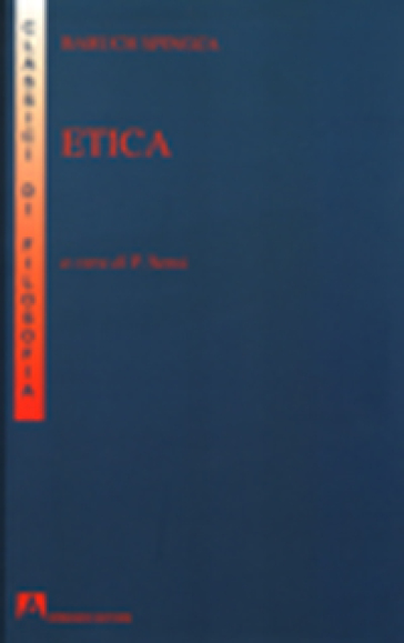 Etica. Esposizione e commento di Piero Martinetti - Baruch Spinoza