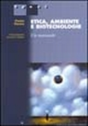 Etica, ambiente e biotecnologie. Un manuale - Paolo Vineis