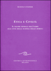 Etica e civiltà. Il valore morale dell