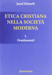 Etica cristiana nella società moderna. 1: Fondamenti