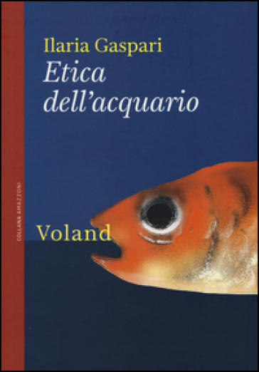Etica dell'acquario - Ilaria Gaspari