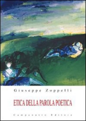 Etica della parola poetica - Giuseppe Zoppelli