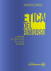 Etica del rimorso. La rimozione del senso di colpa nella società dei consumi