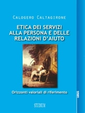 Etica dei servizi alla persona e delle relazioni d aiuto