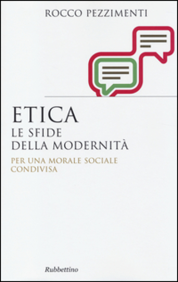 Etica. Le sfide della modernità. Per una morale sociale condivisa - Rocco Pezzimenti