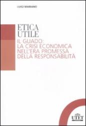 Etica utile. Il guado: la crisi economica nell era promessa della responsabilità