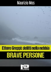 Ettore Greppi: delitti nella nebbia - Brave Persone