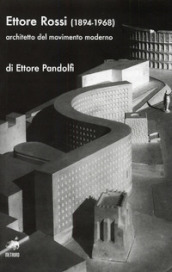 Ettore Rossi (1894-1968) architetto del movimento moderno