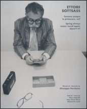 Ettore Sottsass. Tornano sempre le primavere, no?. Ediz. italiana e inglese