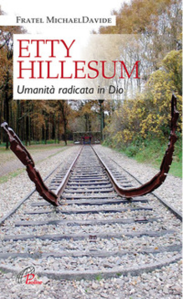 Etty Hillesum. Umanità radicata in Dio - MichaelDavide Semeraro