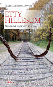 Etty Hillesum. Umanità radicata in Dio